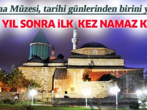 Mevlana Müzesi'nde 89 yıl sonra ilk namaz