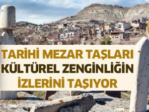Tarihi mezar taşları kültürel zenginliğin izlerini taşıyor