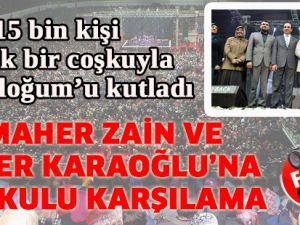 15 Bin Kişi Büyük Bir Coşkuyla Kutlu Doğum’u Kutladı