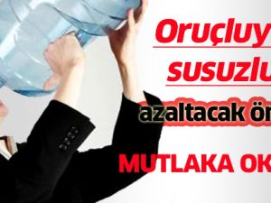 Oruçluyken susuzluk çekmemek için 5 öneri