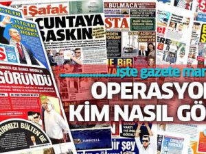 PARALEL OPERASYON GAZETE MANŞETLERİNDE