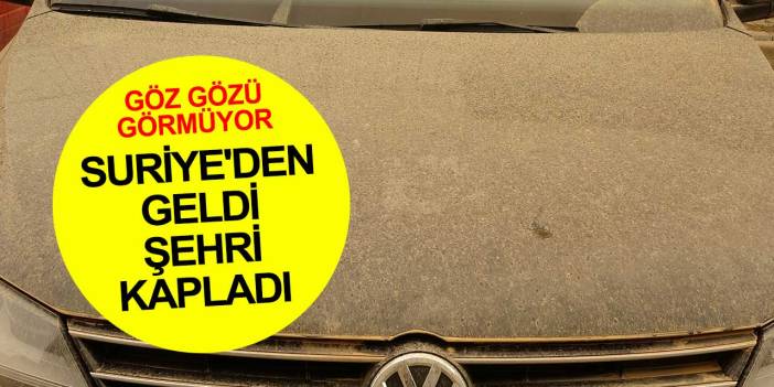 Suriye üzerinden gelen rüzgar toz bulutlarını beraberinde getirdi, şehirler çamur altında kaldı