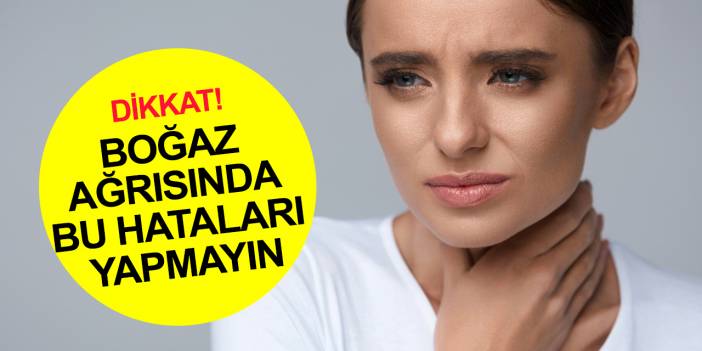 Boğaz ağrısına karşı etkili öneriler!