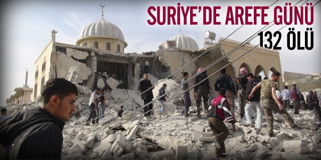 Suriye'de Arefe Günü:132 Ölü