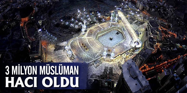 Milyonlarca Müslüman hacı oldu
