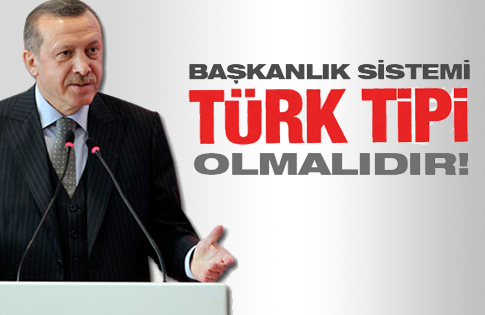 Erdoğan'ın istediği Başkanlık sistemi