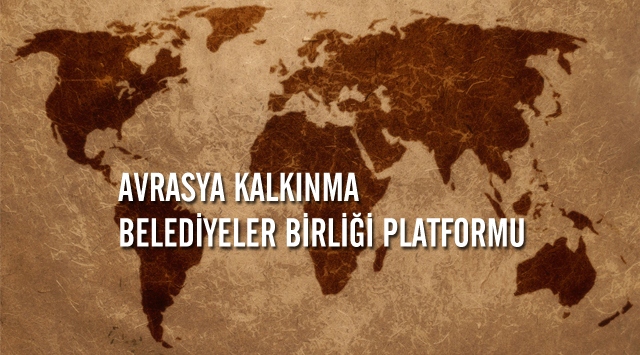 "Avrasya Kalkınma Belediyeler Birliği" Kuruldu