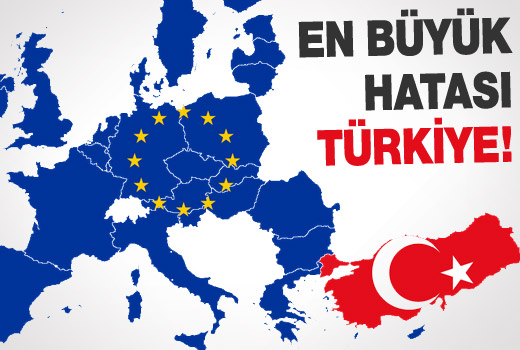 Avrupa Birliği'nin en büyük hatası Türkiye