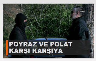 Polat'la Poyraz karşı karşıya geldi TIKLA İZLE