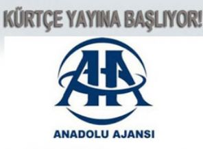 AA'da bir ilk! Eylül'de Kürtçe yayına başlıyor