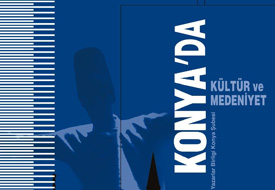 Konya'da Kültür ve Medeniyet çıktı