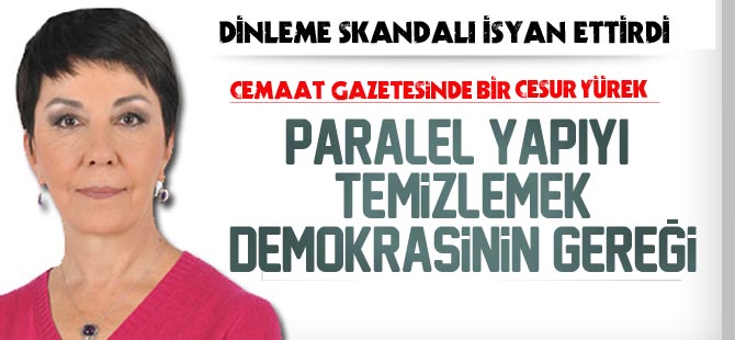 Gülay Göktürk: Paralel yapı acilen temizlenmeli