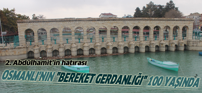 Osmanlı'nın "bereket gerdanlığı" 100 yaşında