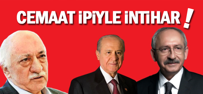 CHP ve MHP cemaat ipiyle intihar etti