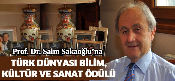 Sakaoğlu’na 'Türk Dünyası Bilim, Kültür ve Sanat Ödülü'