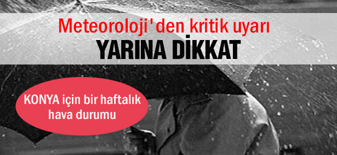 Meteoroloji'den kritik uyarı! Yarına dikkat!
