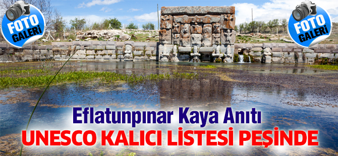 Eflatunpınar Kaya Anıtı, UNESCO Kalıcı Listesi peşinde