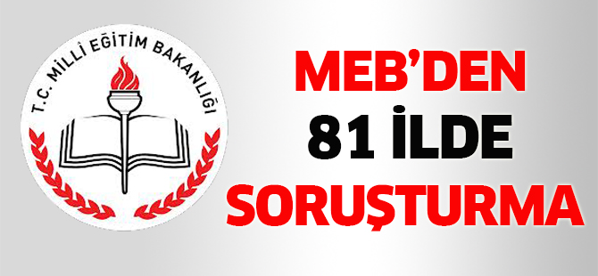 MEB 81 ilde soruşturma başlattı