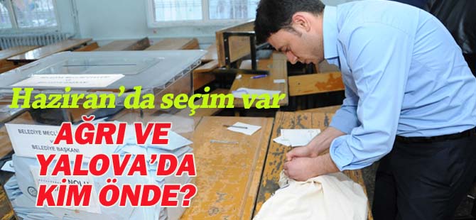 Ağrı ve Yolova seçim anketi