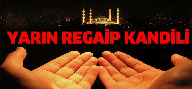 Yarın Regaip Kandili