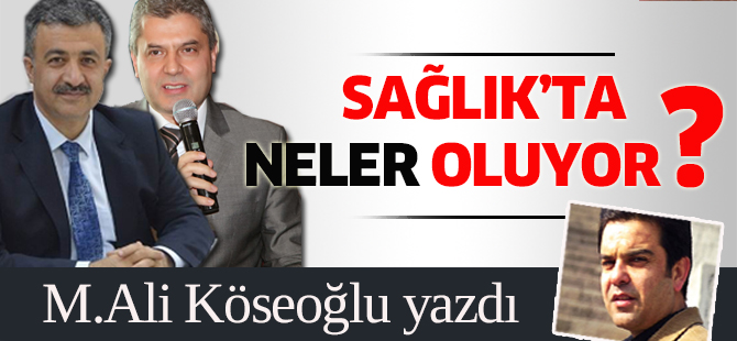 Sağlık’ta neler oluyor?