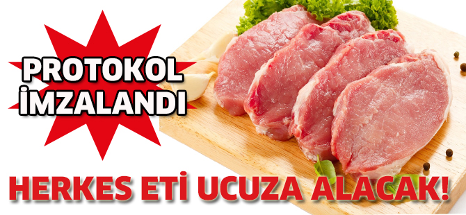 Protokol imzalandı...Herkes eti ucuza alacak!