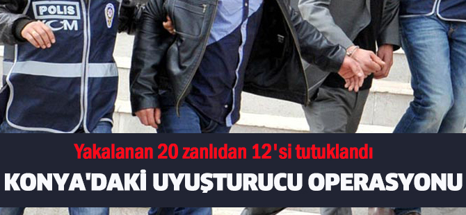 Konya'daki uyuşturucu operasyonu