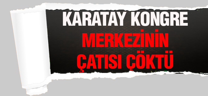 Karatay Kongre Merkezinin çatısı çöktü