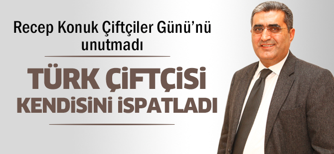 Konuk; Türk çiftçisi Kendisini ispatladı