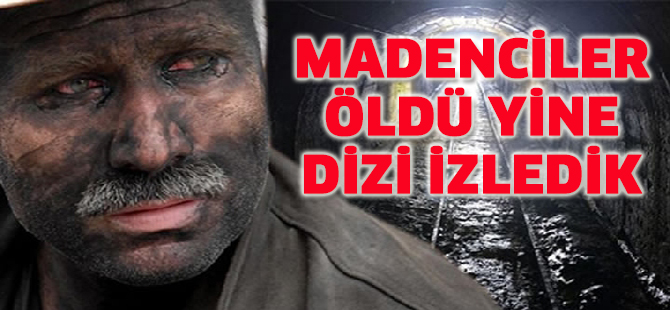 Soma'da 282 ölüme rağmen yine de dizi izledik