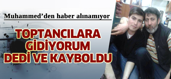 TOPTANCILARA GİDİYORUM DEDİ VE KAYBOLDU