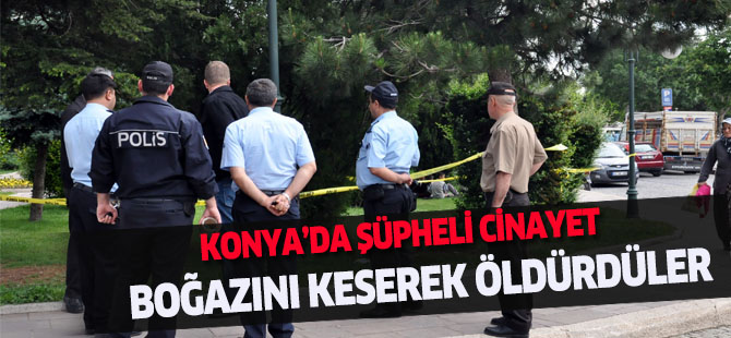 BOĞAZINI KESEREK ÖLDÜRDÜLER