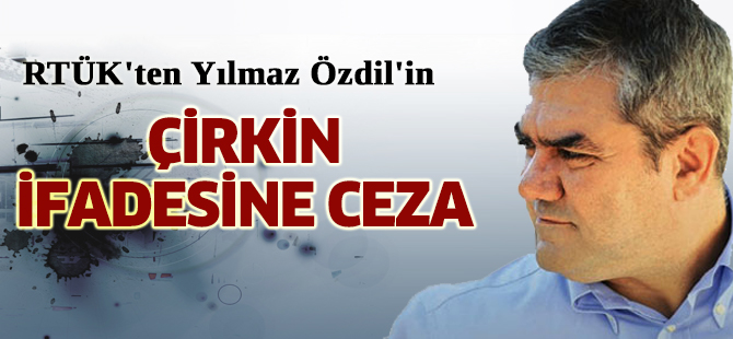 RTÜK'ten Özdil'in çirkin ifadesine ceza
