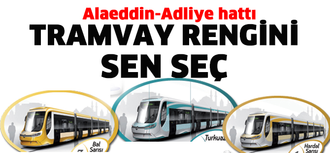 TRAMVAY RENGİNİ SEN SEÇ