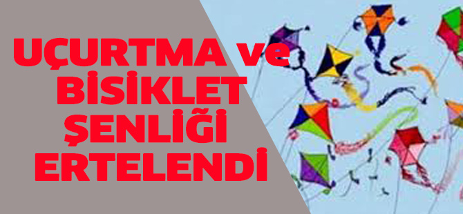 Uçurtma ve Bisiklet Şenliği ertelendi