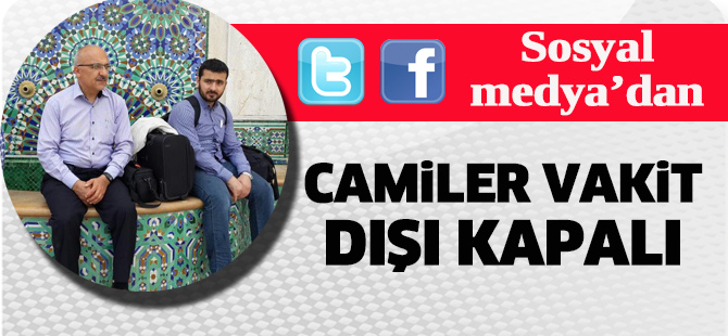 Sosoyal Medya'dan: Camiler vakit dışı kapalı