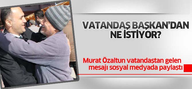 Özaltun vatandaşın mesajını paylaştı
