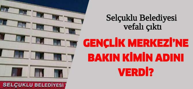 Selçuklu Belediyesi vefalı çıktı
