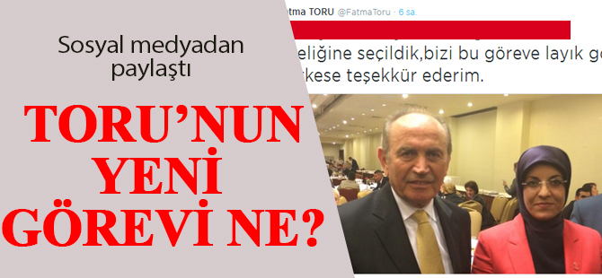 Fatma Toru'nun yeni görevi