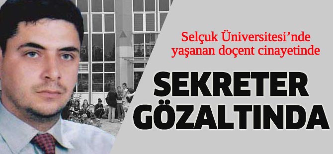Sekreter gözaltına alındı
