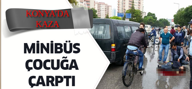 Minibüs çocuğa çarptı