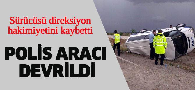 BAKIMDAN ÇIKARILAN POLİS ARACI DEVRİLDİ