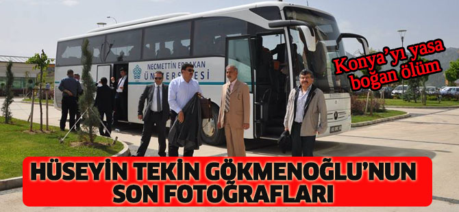 Hüseyin Tekin Gökmenoğlu'nun son fotoğrafları