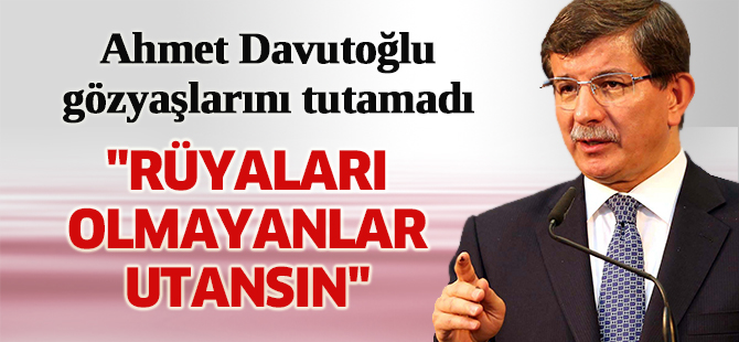 Ahmet Davutoğlu gözyaşlarını tutamadı