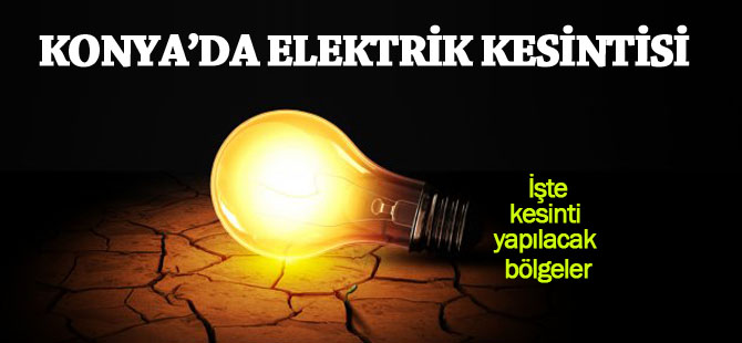 Konya'da elektrik kesintisi