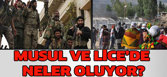Musul’da ve Lice’de neler oluyor?