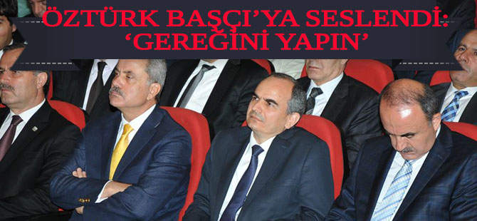 Öztürk, Başçı'ya seslendi: “Gereğini yap”