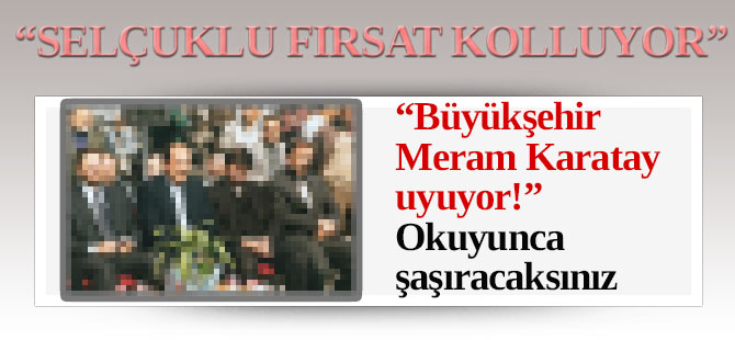 Büyükşehir, Karatay, Meram uyuyor!