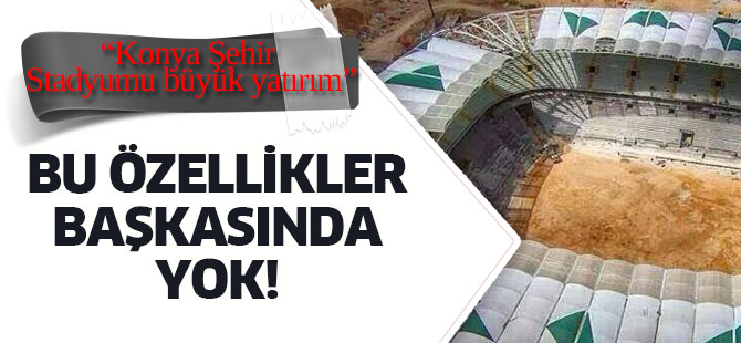 Stadyumun özellikleri başka yerde yok