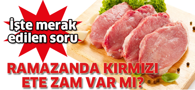 Ramazanda kırmızı ete zam var mı?